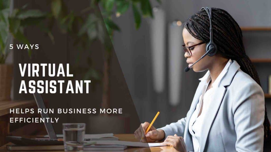 5 ways virtual assistant helps run your business more efficiently ...