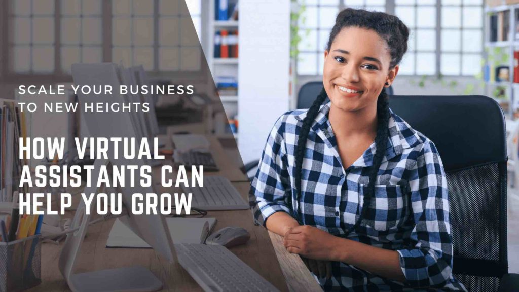 Scale Your Business to New Heights: How Virtual Assistants Can Help You ...